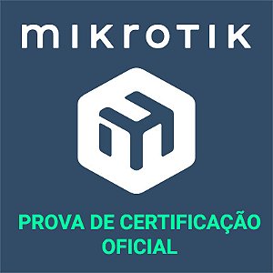 Prova MikroTik - Certificação Oficial
