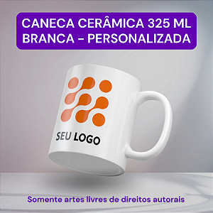 Caneca Cerâmica Branca 325 ml - Personalizada