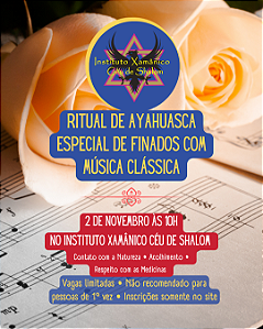 Ritual Especial de Finados - Ayahuasca com Música Clássica - 2 de Novembro 3º LOTE