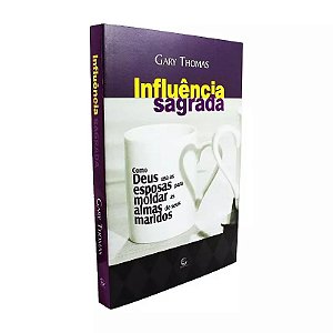Livro Influência Sagrada – Gary Thomas