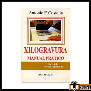 Livro Xilogravura - manual prático, de Antonio Costella