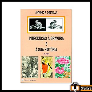 Livro Introdução à Gravura e sua história de Antonio Costella