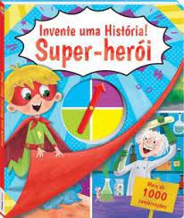 Livro - Invente Uma Historia! Super - Heroi