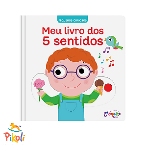 Livro - Pequenos Curiosos - Os 5 Sentidos