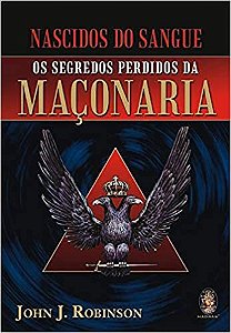 Nascidos do sangue: Segredos Perdidos Da Maconaria