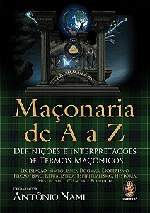 Maçonaria de A a Z: Definições e interpretações de termos maçônicos