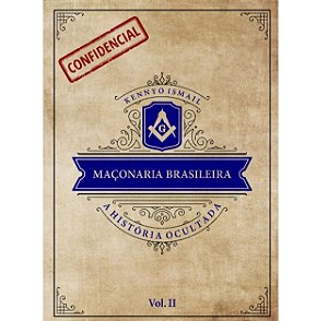 MAÇONARIA BRASILEIRA: a história ocultada Vol 2