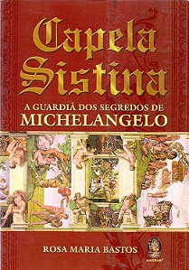 Capela Sistina: A Guardiã dos segredos de Michelangelo