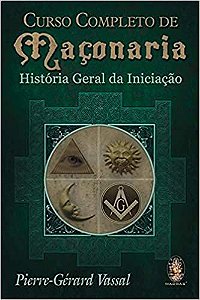 Livro - Curso completo de maçonaria: História geral da iniciação