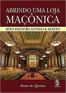 Livro - Abrindo uma loja maçônica: Rito escocês antigo e aceito