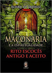 Maçonaria e a espiritualidade: Rito escocês antigo e aceito