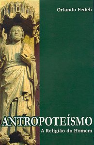 Antropoteísmo: a Religião do Homem