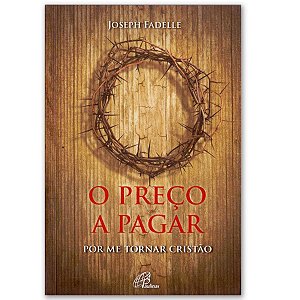 O Preço a Pagar - Por Me Tornar Cristão