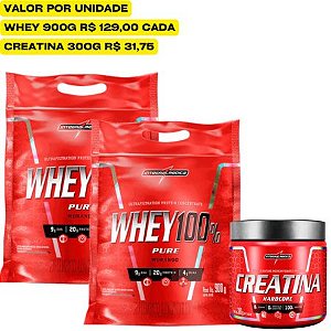 WHEY 100% PURE 2X900G - CREATINA 300G MONOHIDRATADA - INTEGRALMEDICA