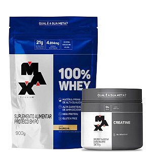 WHEY 100% 900G REFIL + CREATINA 300G - MAX TITANIUM