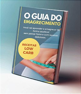 E-book O Guia do Emagrecimento + Receitas Low Carb