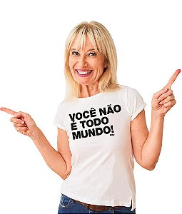 Camiseta Frase Mãe Você Não é Todo Mundo