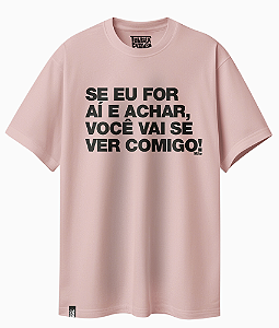 Camiseta Básica Frase Mãe Se eu For ai e Achar