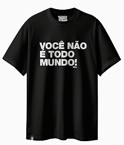 Camiseta Básica Frase Mãe Você Não é Todo Mundo