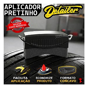 Aplicador Pneu Pretinho DETAILER Cuidado Veicular Pneus Estética Automotiva Carro