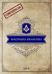 HISTÓRIA OCULTADA DA MAÇONARIA BRASILEIRA - vol II