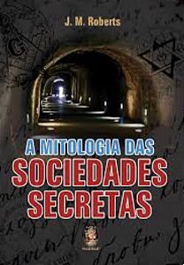 A MITOLOGIA DAS SOCIEDADES SECRETAS