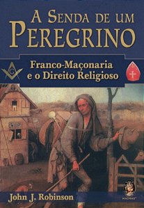 A SENDA DE UM PEREGRINO - Franco-Maçonaria e o Direito Religioso