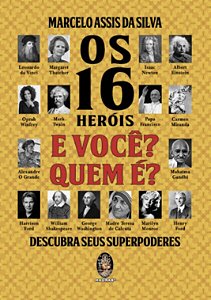 OS 16 HERÓIS - E VOCÊ? QUEM É?