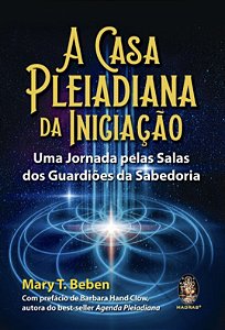 A Casa Pleiadiana da Iniciação - Uma Jornada pelas Salas dos Guardiões da Sabedoria