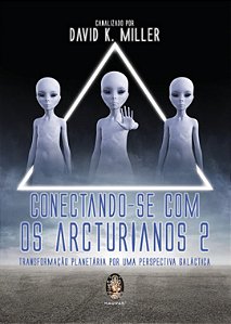 Conectando-se com os Arcturianos - vol 2