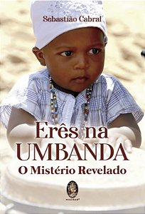 Erês na Umbanda - O Mistério Revelado