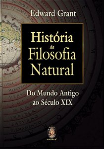 História da Filosofia Natural - Do Mundo Antigo ao Século XIX