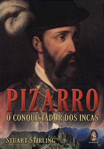 Pizarro - O conquistador dos Incas