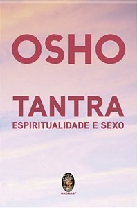 OSHO -  TANTRA - Espiritualidade e Sexo