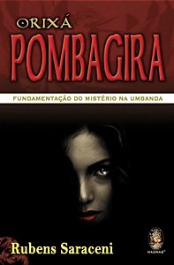 ORIXÁ POMBAGIRA - FUNDAMENTAÇÃO DO MISTÉRIO BA UMBANDA