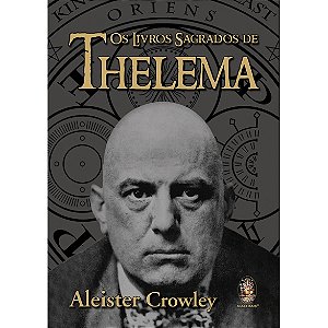 OS LIVROS SAGRADOS DE THELEMA - ALEISTER CROWLEY