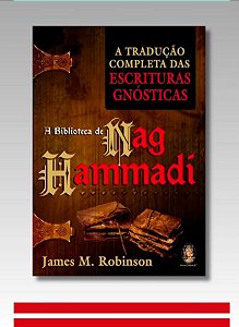 A BIBLIOTECA DE NAG HAMMADI A tradução completa das escrituras gnósticas