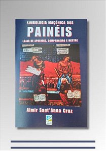 SIMBOLOGIA MAÇÔNICA DOS PAINÉIS: Lojas de Aprendiz, Companheiro e Mestre