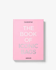 Fashionphile: The Book Of Iconic Bags
