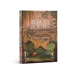 Tuscan Rooms: Interiors from the Heartland of the Renaissance