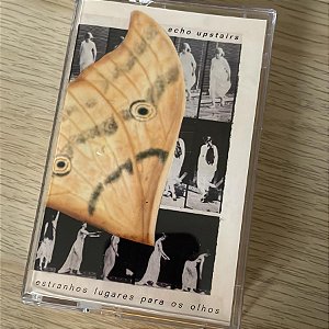 Echo Upstairs - Estranhos Lugares Para os Olhos [K7]