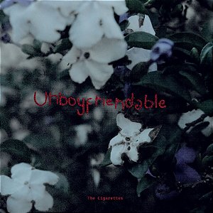 The Cigarettes - Unboyfriendable