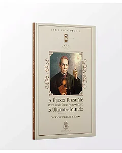 A Época Presente Considerada como Provavelmente a Última do Mundo