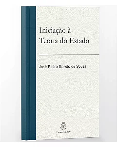 Iniciação à Teoria do Estado - José Pedro Galvão de Sousa