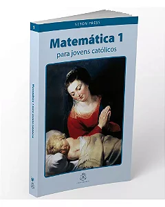 Matemática 1 para Jovens Católicos - Seton Press