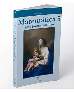 Matemática 5 para Jovens Católicos - Seton Press