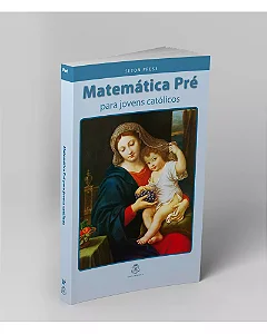 Matemática Pré para Jovens Católicos - Seton Press