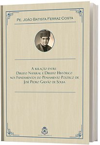 A RELAÇÃO ENTRE DIREITO NATURAL E DIREITO HISTÓRICO EM JOSÉ PEDRO GALVÃO DE SOUSA