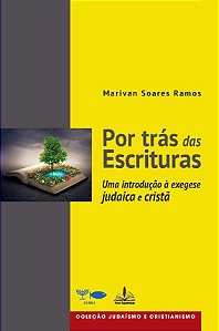 Por trás das Escrituras: uma introdução à exegese judaica e cristã.