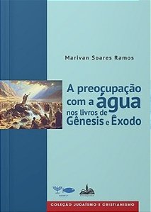 A PREOCUPAÇÃO COM A ÁGUA NOS LIVROS DE GÊNESIS E ÊXODO